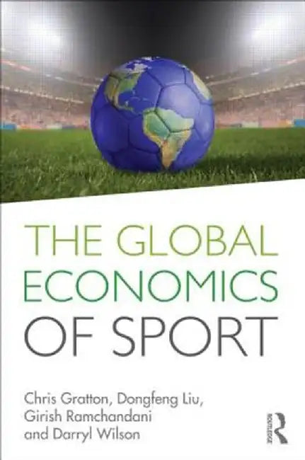 The Global Economics of Sport by Chris Gratton