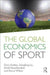 The Global Economics of Sport by Chris Gratton