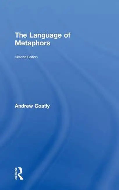 The Language of Metaphors by Andrew Goatly