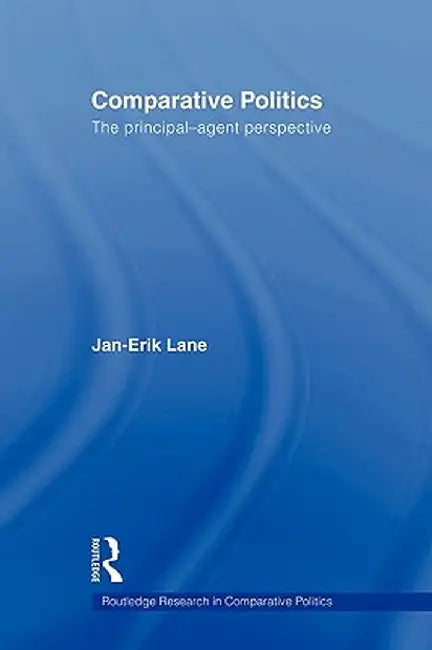 Comparative Politics: The Principal-Agent Perspective by Jan-Erik Lane