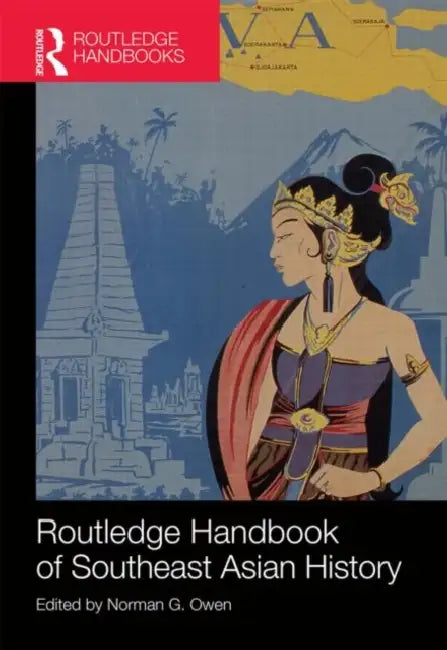 Routledge Handbook of Southeast Asian History by Norman Owen