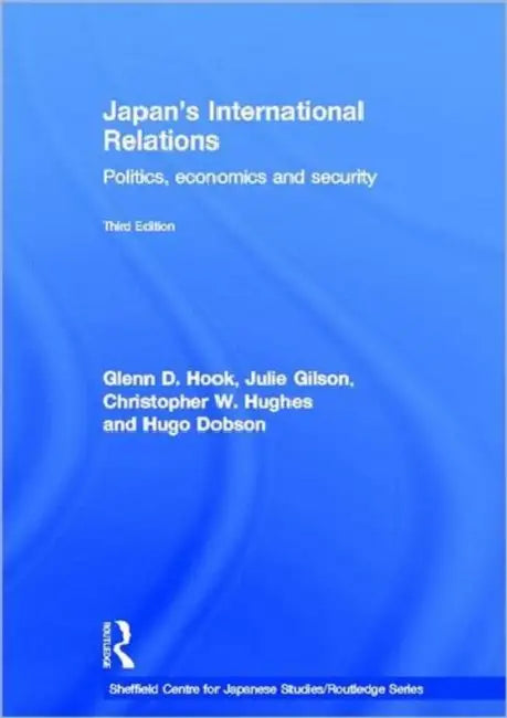 Japan's International Relations: Politics, Economics and Security by Glenn D. Hook