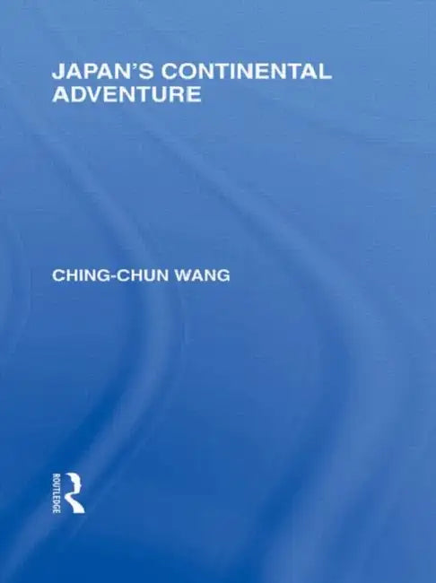 Japan's Continental Adventure by Ching-Chun Wang