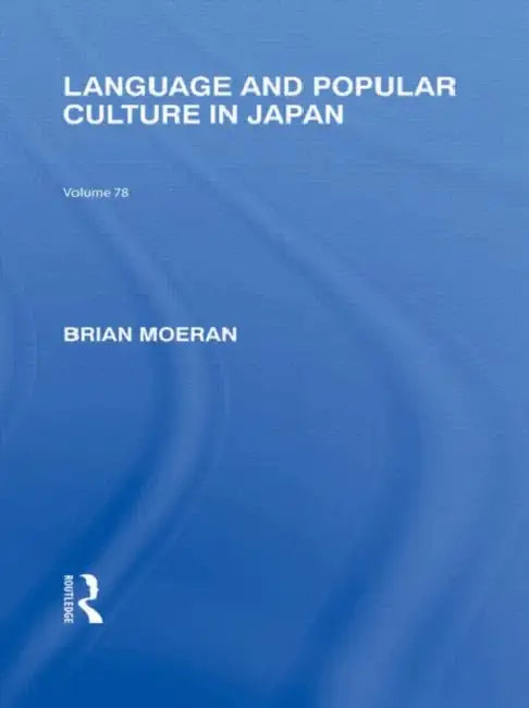 Language and Popular Culture in Japan by Brian Moeran