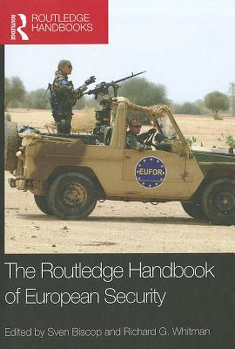 The Routledge Handbook Of European Security by Sven Biscop, Richard Whitman