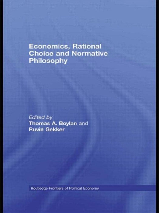 Economics, Rational Choice and Normative Philosophy by Thomas Boylan