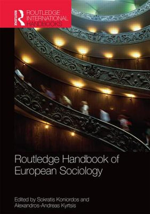 Routledge Handbook Of European Sociology by Sokratis Koniordos, Alexandros Kyrtsis