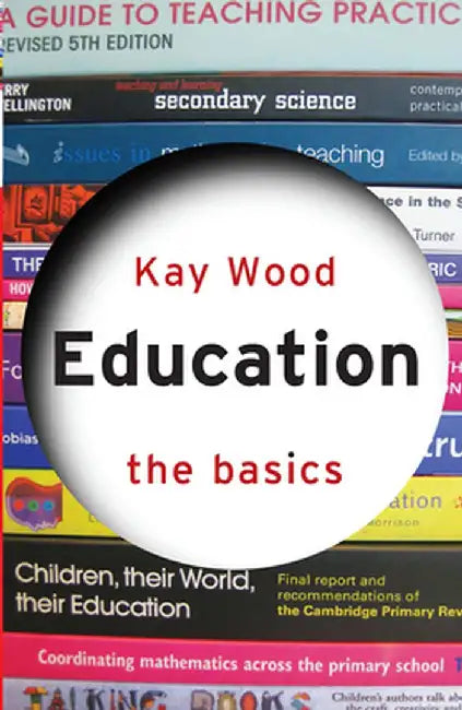 Education: The Basics by Kay Wood