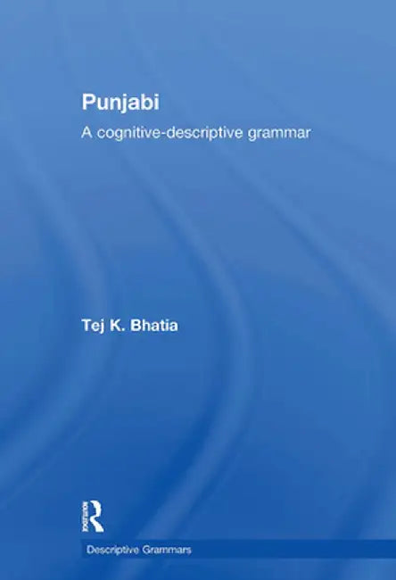 Punjabi: A Cognitive-Descriptive Grammar by Tej Bhatia