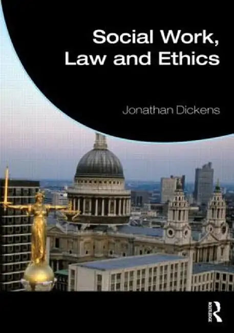 Social Work, Law and Ethics by Jonathan Dickens