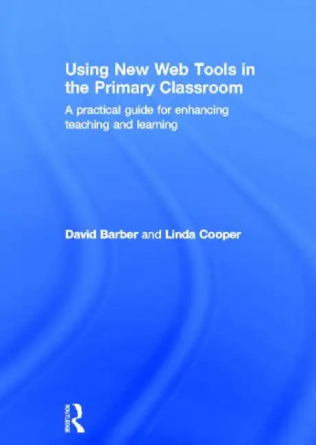 Using New Web Tools in the Primary Classroom by David Barber