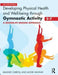 Developing Physical Health and Well-Being Through Gymnastic Activity (5-7): A Session-By-Session Approach by Maggie Carroll