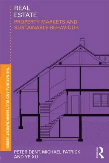 Real Estate: Property Markets and Sustainable Behaviour by Peter Dent