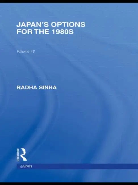 Japan's Options for the 1980s by Radha Sinha