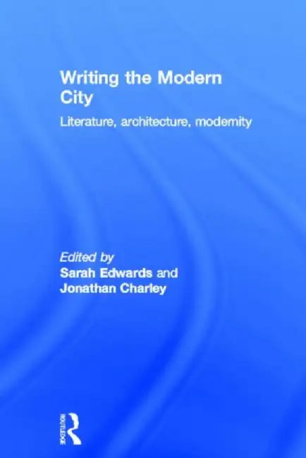 Writing the Modern City by Sarah Edwards