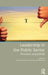 Leadership In The Public Sector: Promises and Pitfalls by Christine Teelken, Ewan Ferlie, Mike Dent