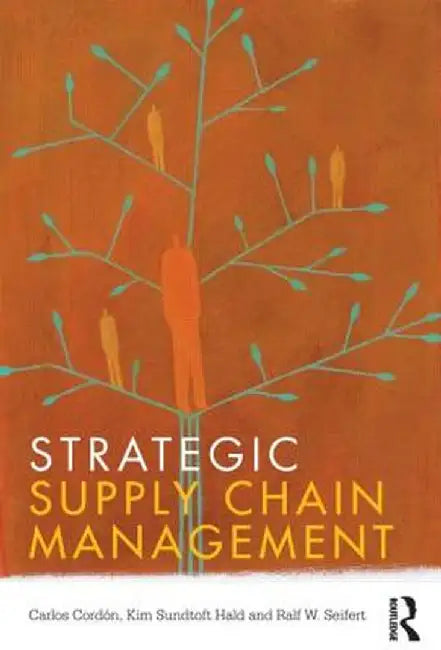 Strategic Supply Chain Management by Carlos Cordón