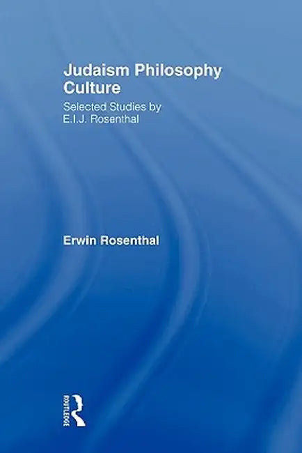 Judaism, Philosophy, Culture: Selected Studies by E. I. J. Rosenthal by Erwin Rosenthal