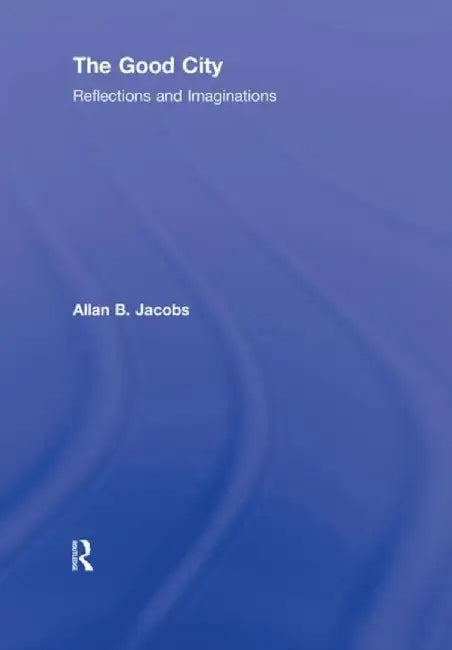 The Good City by Allan B. Jacobs