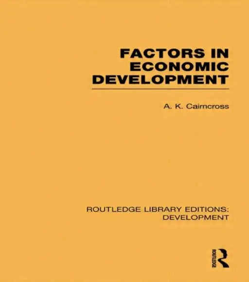 Factors in Economic Development by A. K. Cairncross