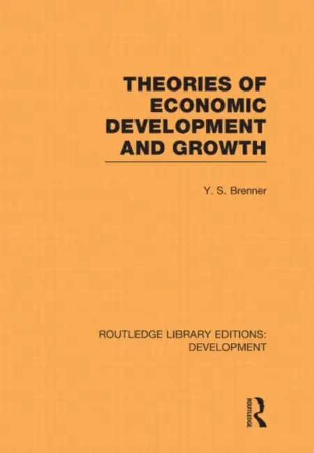 Theories of Economic Development and Growth by Y. S. Brenner