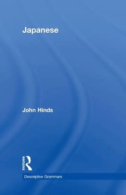 Japanese: Descriptive Grammar by John Hinds