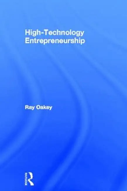 High-Technology Entrepreneurship by Ray Oakey