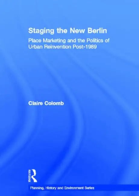 Staging the New Berlin by Claire Colomb