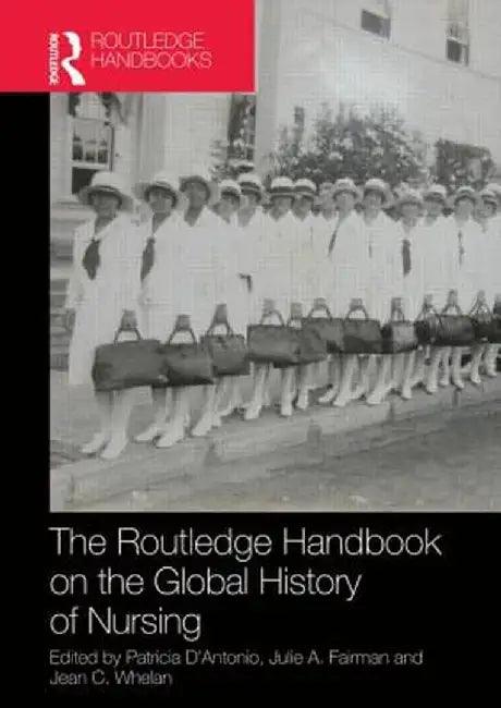 Routledge Handbook on the Global History of Nursing Nip by Patricia D'Antonio