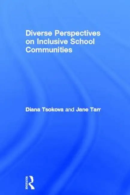 Diverse Perspectives on Inclusive School Communities by Diana Tsokova