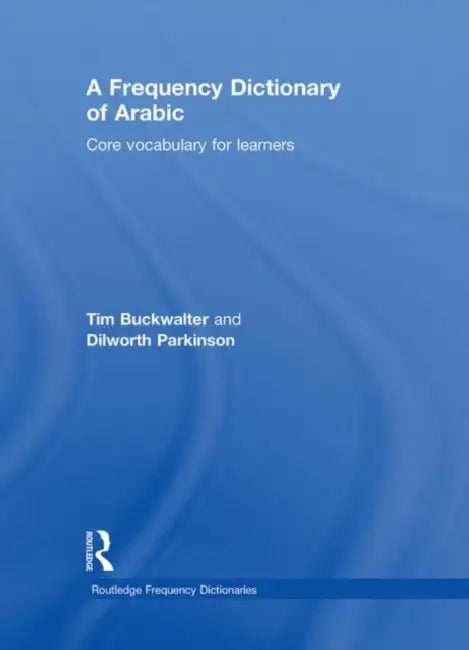 A Frequency Dictionary of Arabic: Core Vocabulary for Learners by Buckwalter Tim