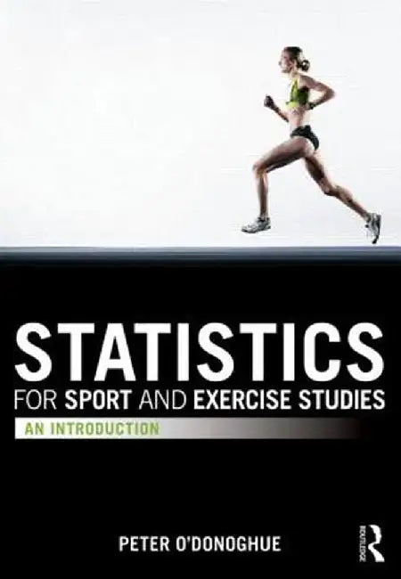 Statistics for Sport and Exercise Studies: An Introduction by Peter O'Donoghue