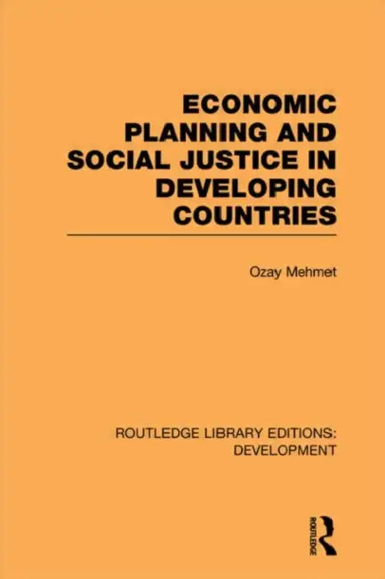 Economic Planning and Social Justice in Developing Countries by Ozay Mehmet