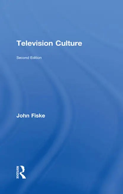 Television Culture by John Fiske