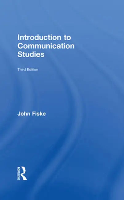 Introduction to Communication Studies by John Fiske