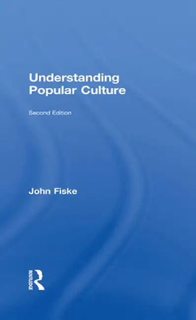 Understanding Popular Culture by John Fiske