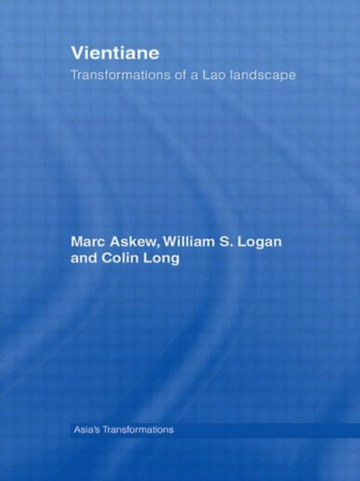 Vientiane: Transformations of a Lao Landscape by Marc Askew