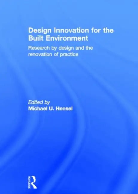 Design Innovation for the Built Environment by Michael Hensel