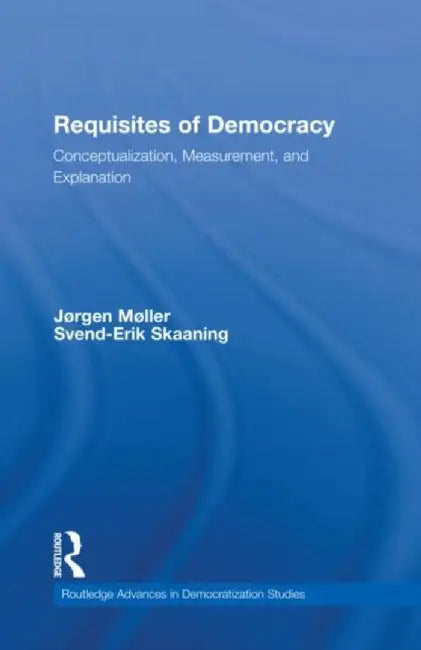 Requisites of Democracy by Jørgen Møller
