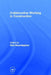 Collaborative Working in Construction by Dino Bouchlaghem