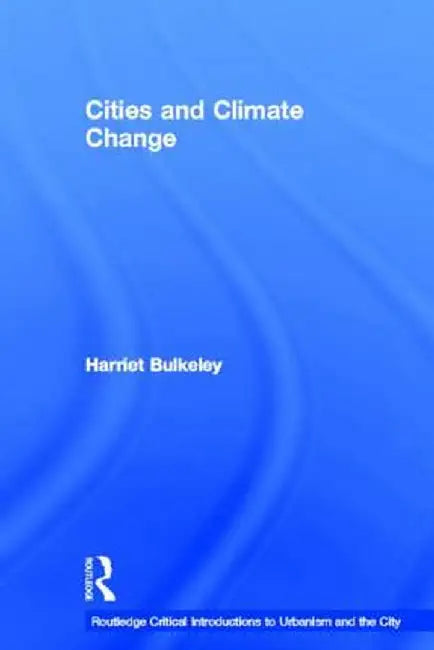 Cities and Climate Change by Harriet Bulkeley