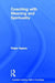 Coaching with Meaning and Spirituality by Peter Hyson
