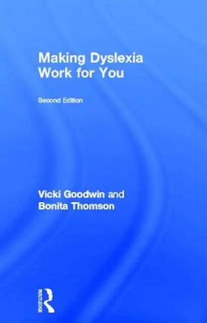 Making Dyslexia Work for You by Vicki Goodwin