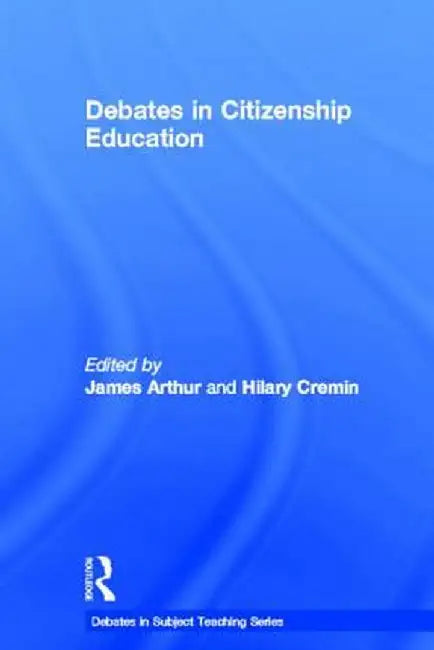 Debates in Citizenship Education by James Arthur
