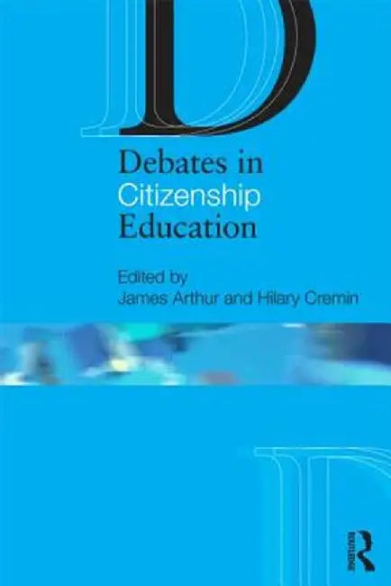 Debates in Citizenship Education by James Arthur