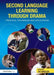 Second Language Learning through Drama: Practical Techniques and Applications by Joe Winston