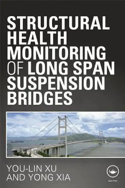 Structural Health Monitoring of Long-Span Suspension Bridges by You Lin Xu