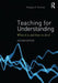 Teaching for Understanding: What It Is and How to Do It by Douglas P Newton
