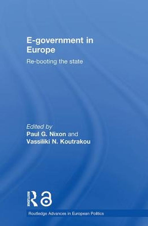E-Government in Europe: Re-Booting the State by Paul G. Nixon