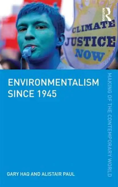Environmentalism Since 1945 by Gary Haq
